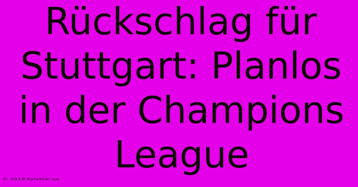 Rückschlag Für Stuttgart: Planlos In Der Champions League 