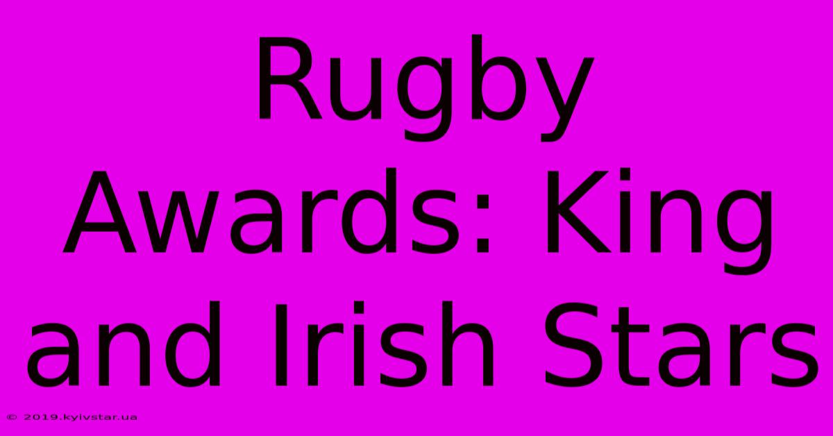 Rugby Awards: King And Irish Stars