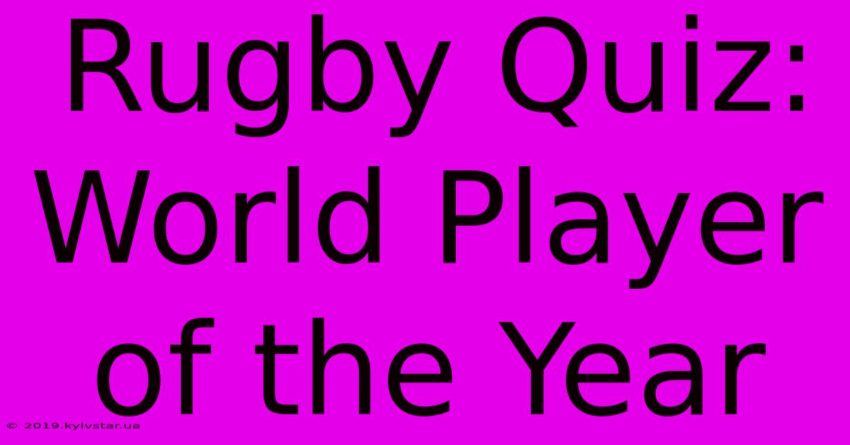 Rugby Quiz: World Player Of The Year