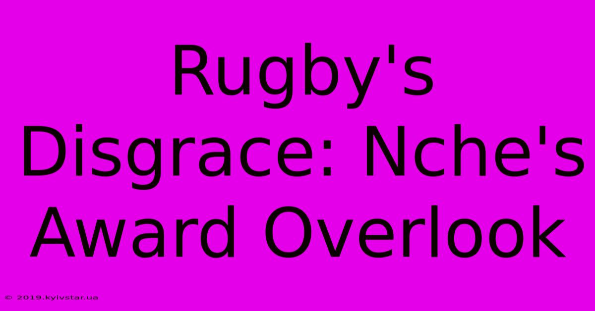 Rugby's Disgrace: Nche's Award Overlook