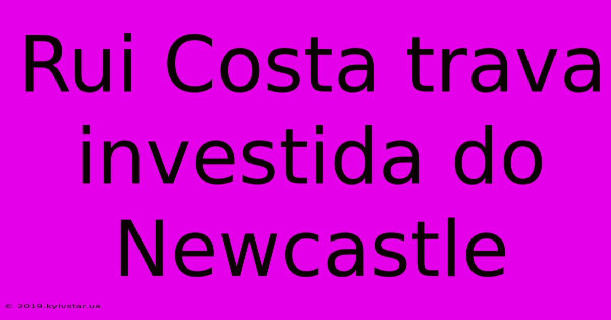 Rui Costa Trava Investida Do Newcastle