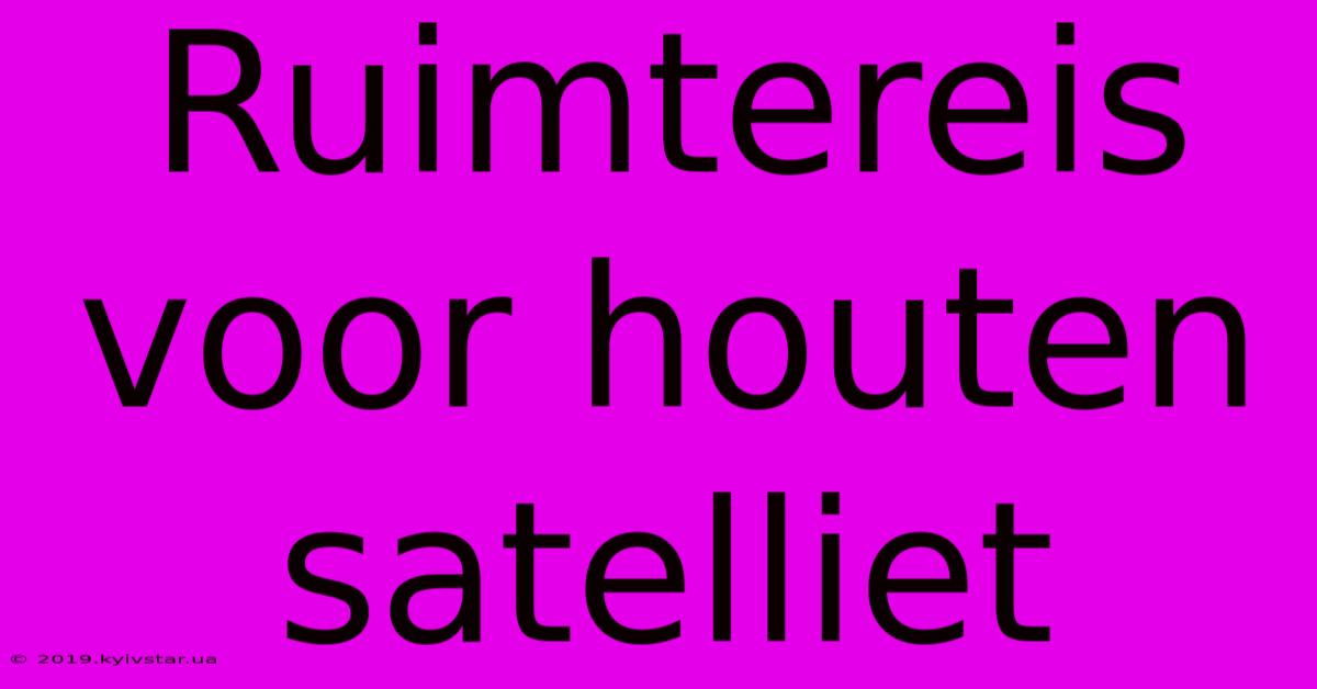 Ruimtereis Voor Houten Satelliet