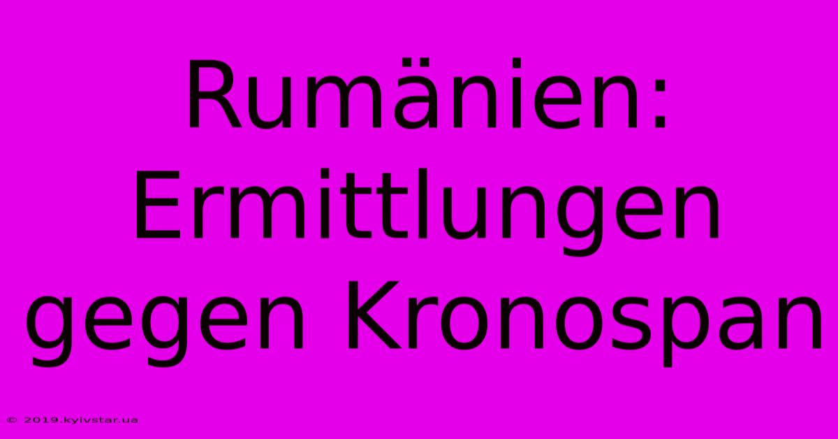 Rumänien: Ermittlungen Gegen Kronospan