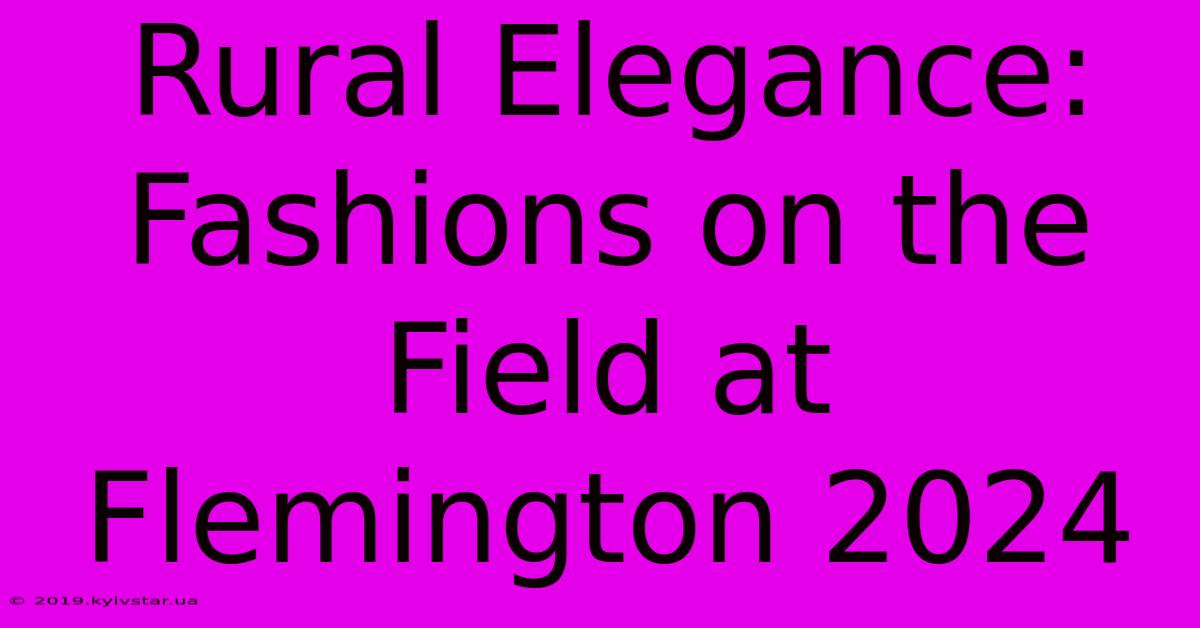 Rural Elegance: Fashions On The Field At Flemington 2024 