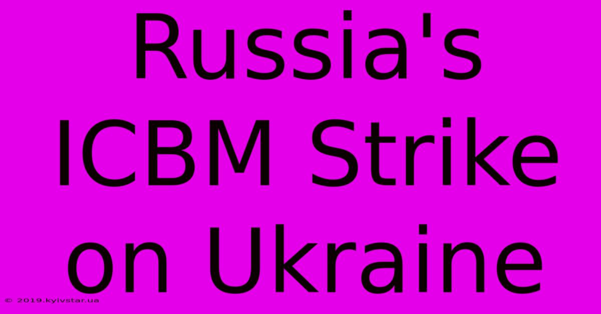 Russia's ICBM Strike On Ukraine