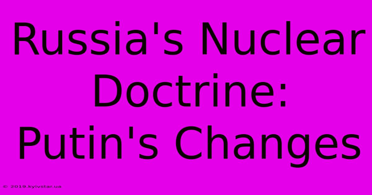 Russia's Nuclear Doctrine: Putin's Changes