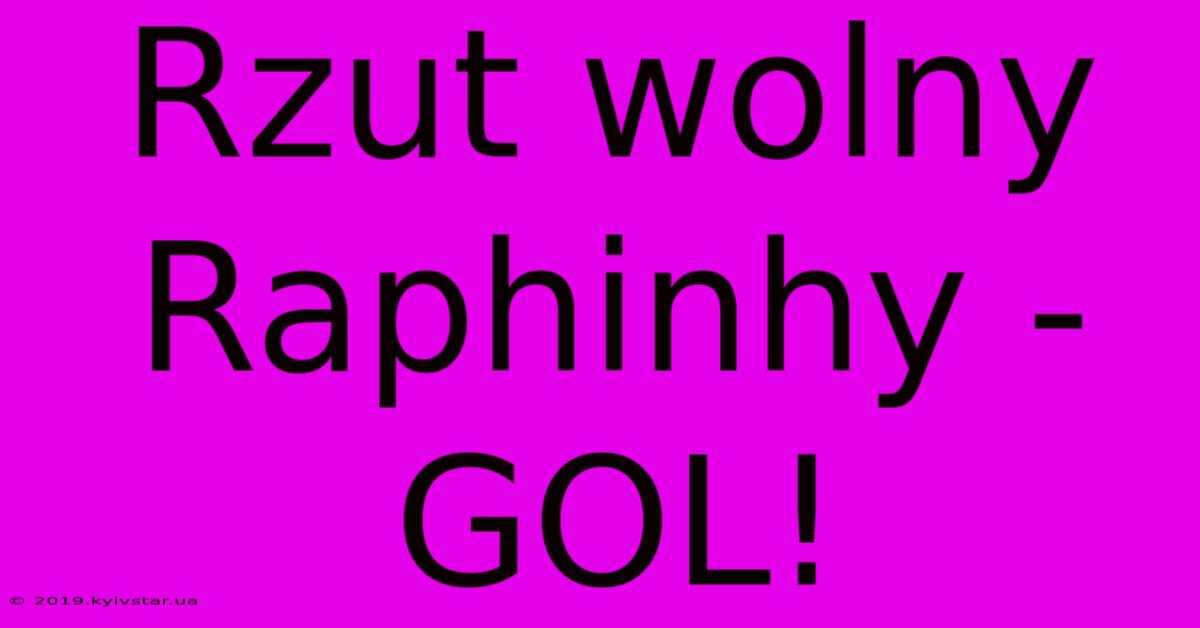 Rzut Wolny Raphinhy - GOL!