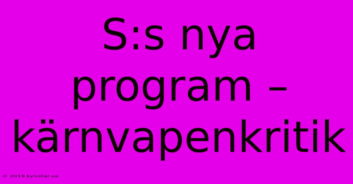 S:s Nya Program – Kärnvapenkritik