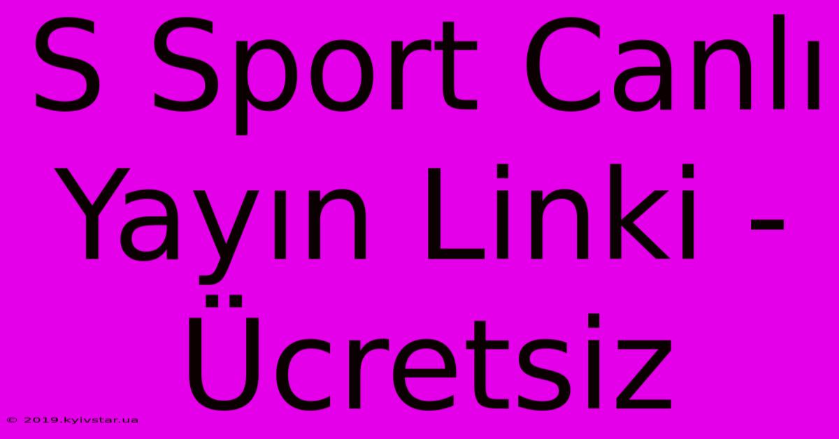 S Sport Canlı Yayın Linki - Ücretsiz