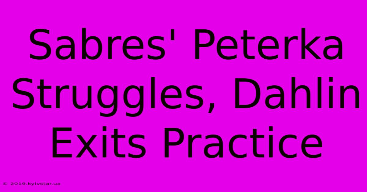 Sabres' Peterka Struggles, Dahlin Exits Practice