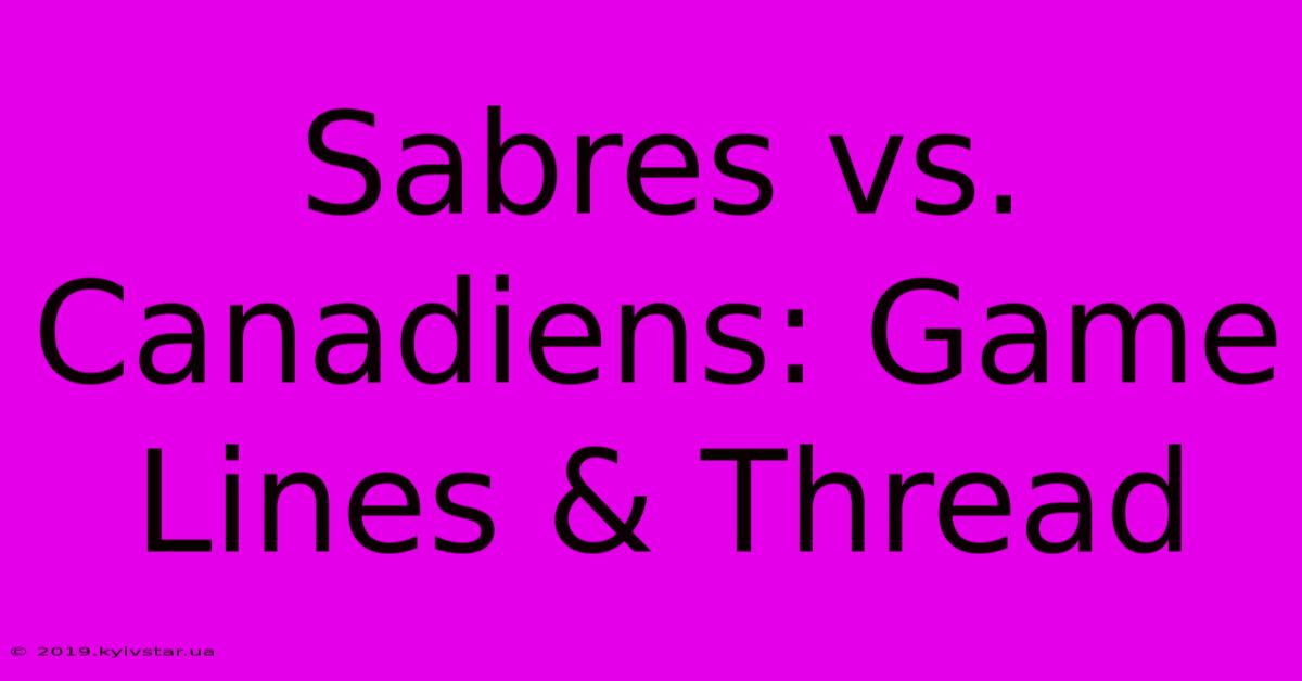 Sabres Vs. Canadiens: Game Lines & Thread