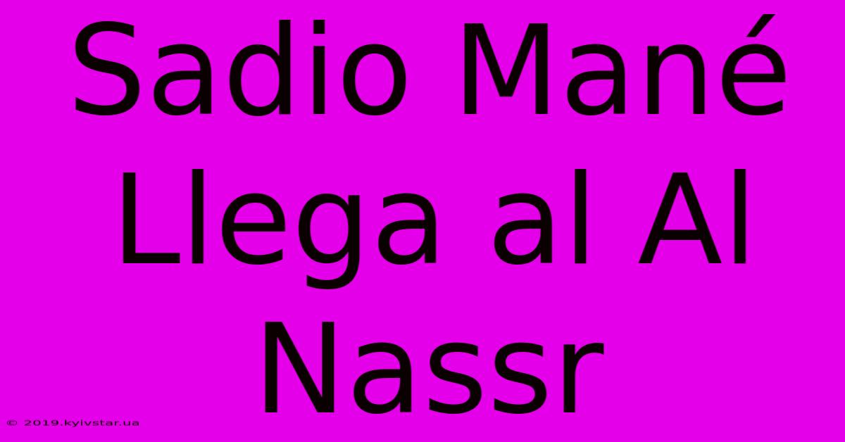 Sadio Mané Llega Al Al Nassr