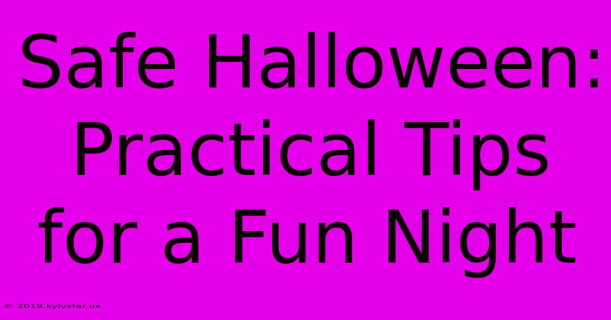 Safe Halloween: Practical Tips For A Fun Night