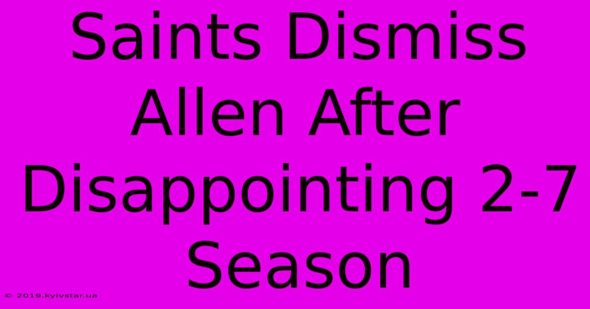 Saints Dismiss Allen After Disappointing 2-7 Season