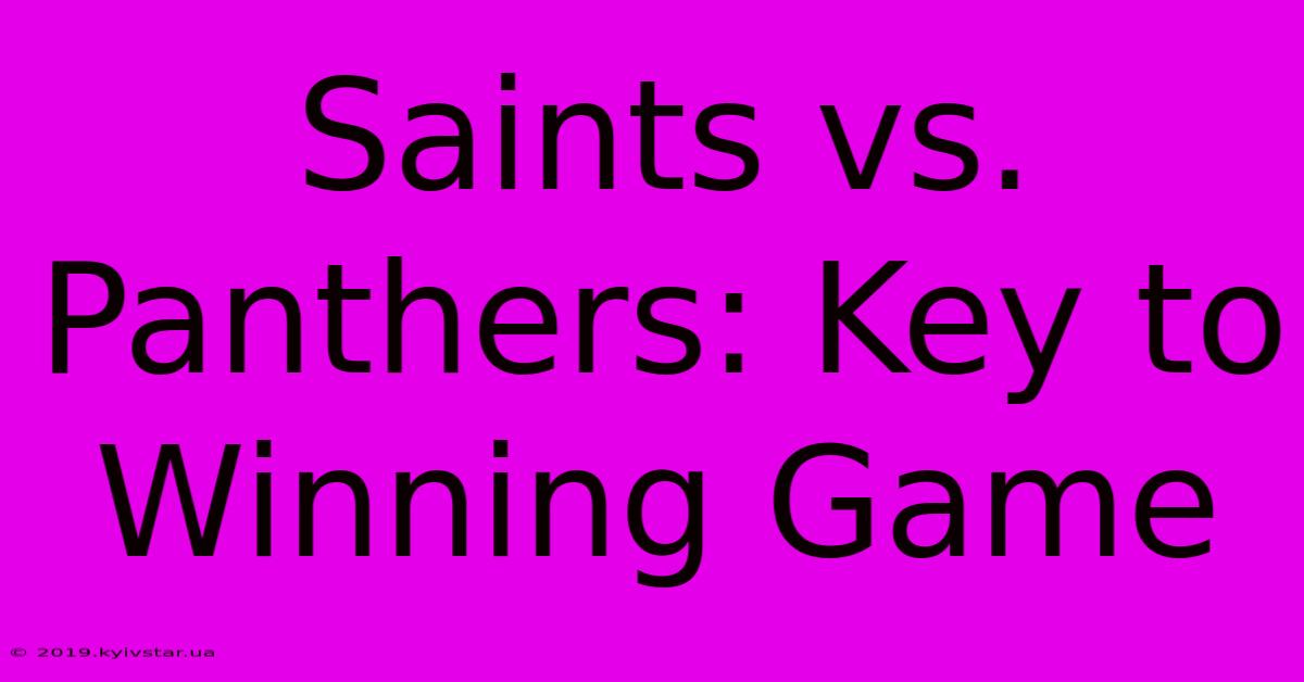 Saints Vs. Panthers: Key To Winning Game