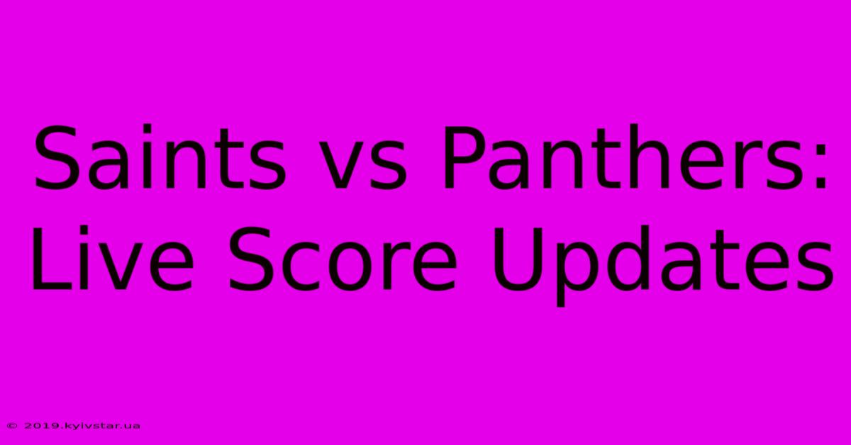 Saints Vs Panthers: Live Score Updates