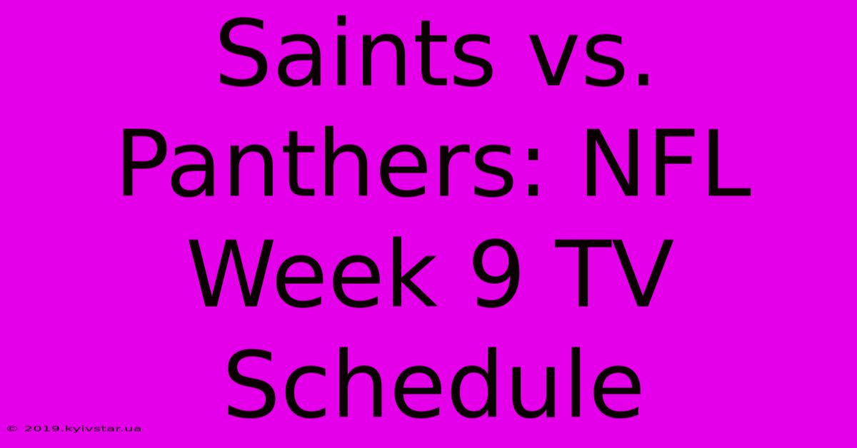 Saints Vs. Panthers: NFL Week 9 TV Schedule 