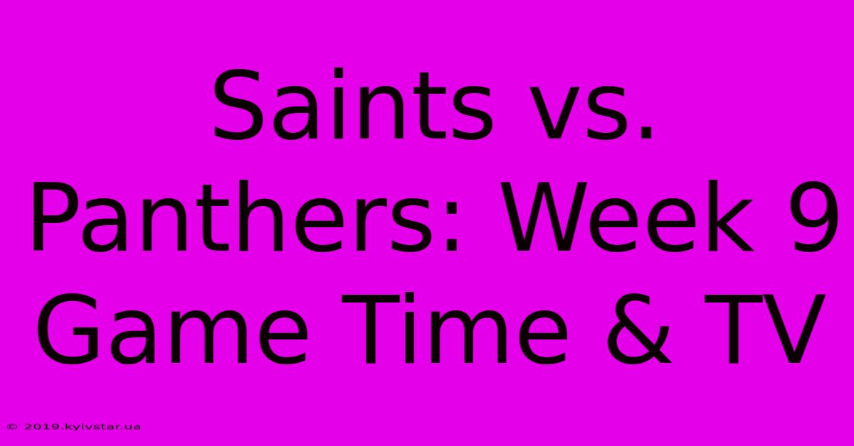 Saints Vs. Panthers: Week 9 Game Time & TV