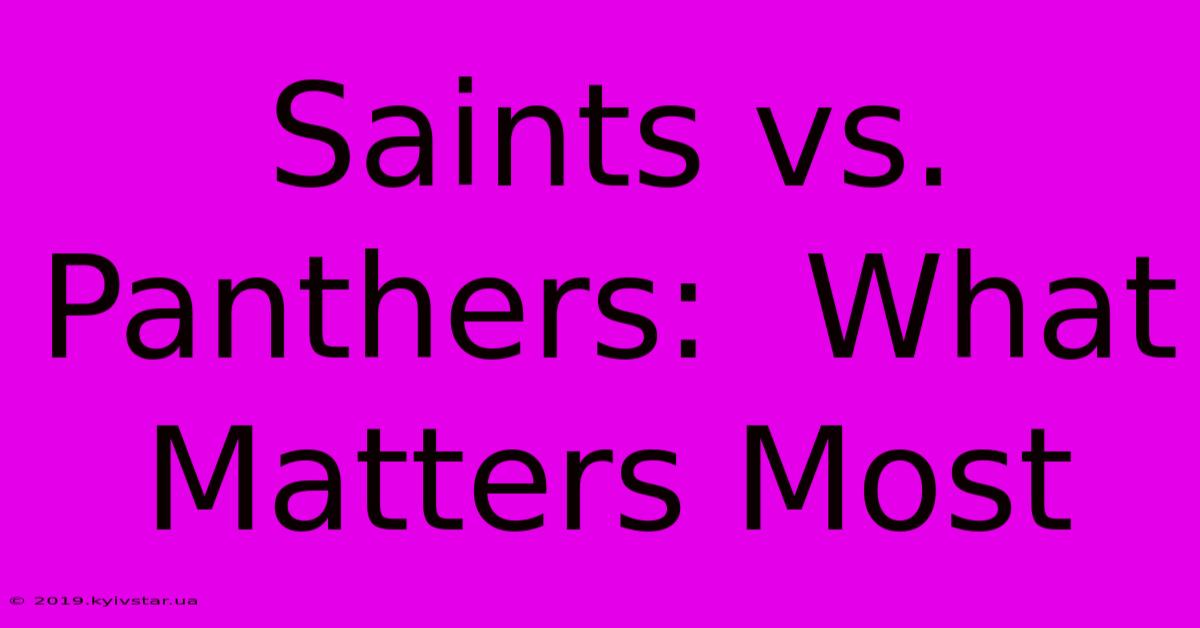 Saints Vs. Panthers:  What Matters Most