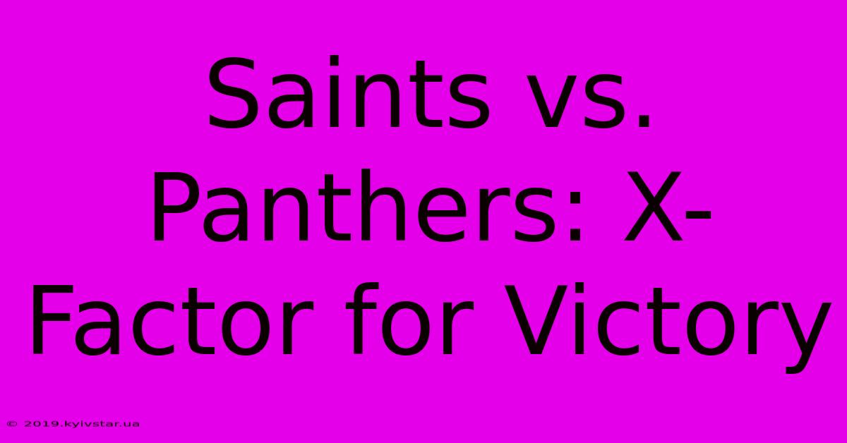 Saints Vs. Panthers: X-Factor For Victory