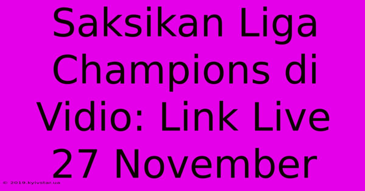 Saksikan Liga Champions Di Vidio: Link Live 27 November