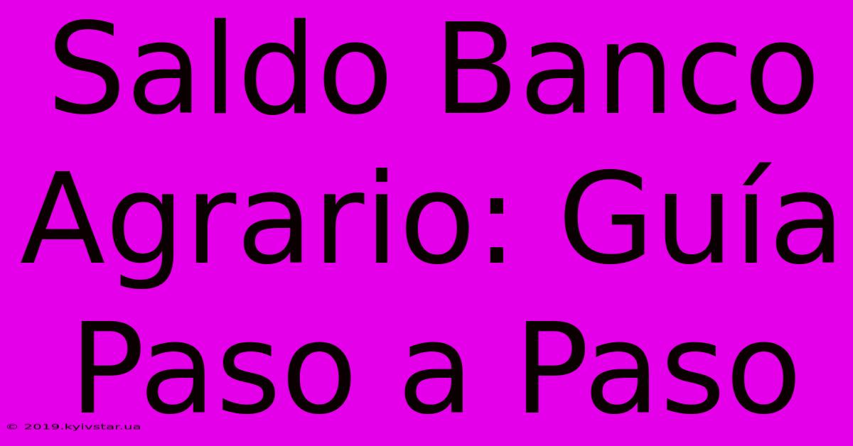 Saldo Banco Agrario: Guía Paso A Paso