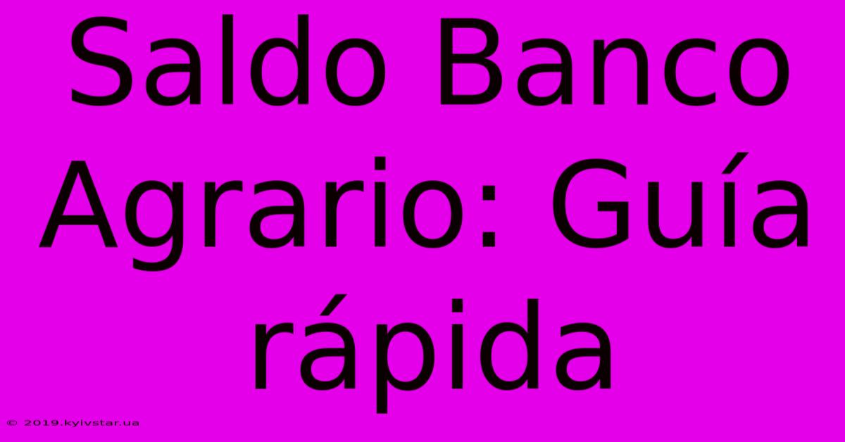 Saldo Banco Agrario: Guía Rápida