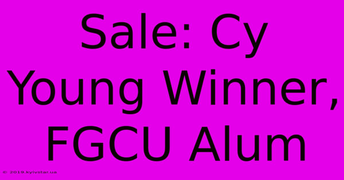 Sale: Cy Young Winner, FGCU Alum