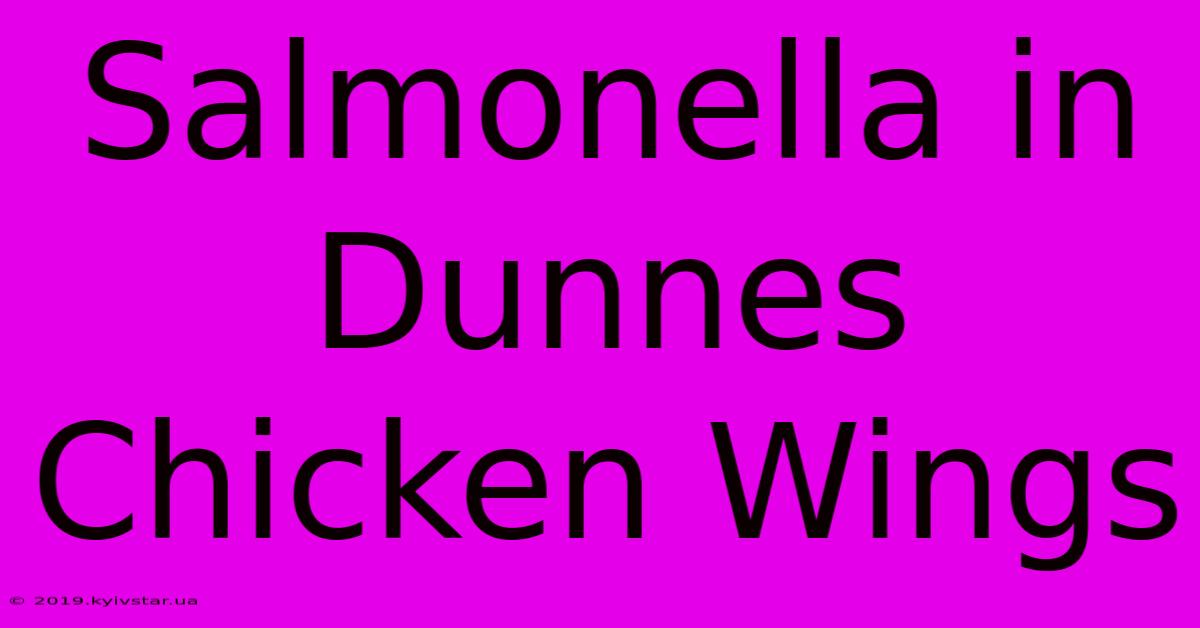 Salmonella In Dunnes Chicken Wings