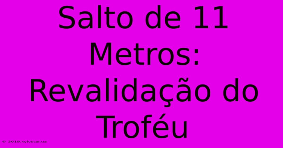 Salto De 11 Metros: Revalidação Do Troféu