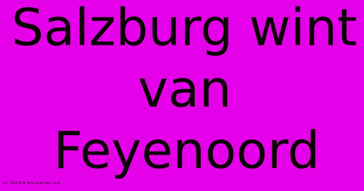 Salzburg Wint Van Feyenoord 