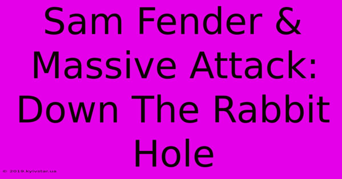 Sam Fender & Massive Attack: Down The Rabbit Hole