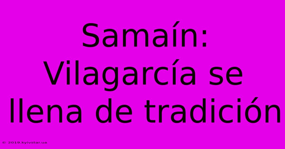 Samaín: Vilagarcía Se Llena De Tradición