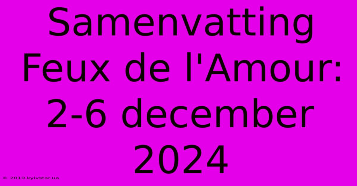 Samenvatting Feux De L'Amour: 2-6 December 2024