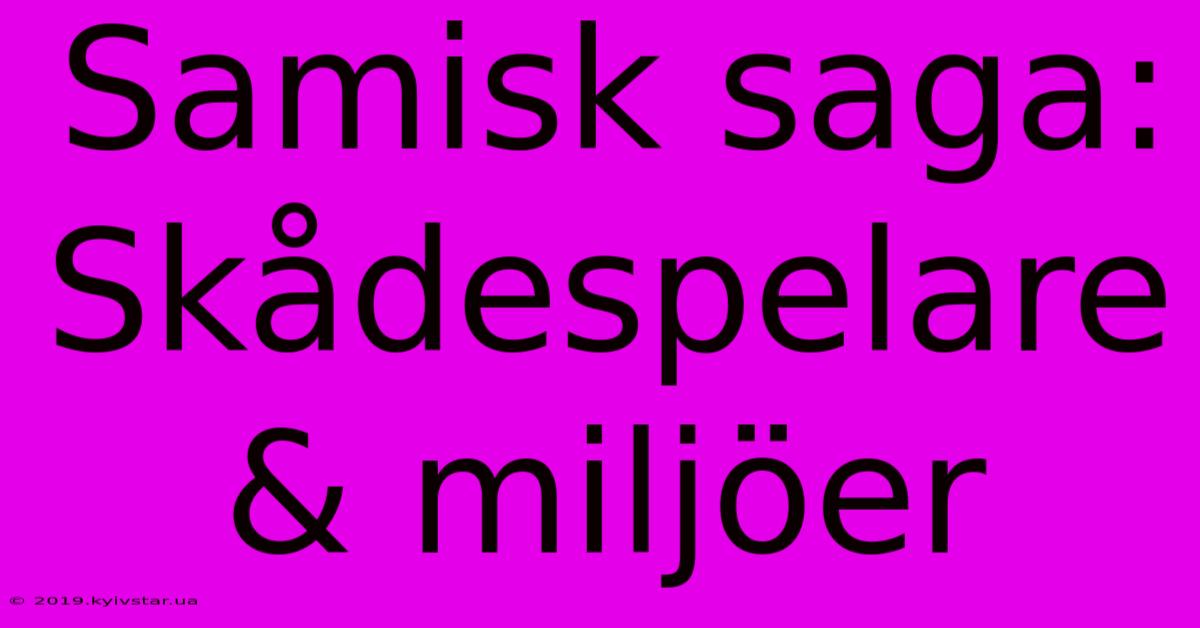 Samisk Saga: Skådespelare & Miljöer