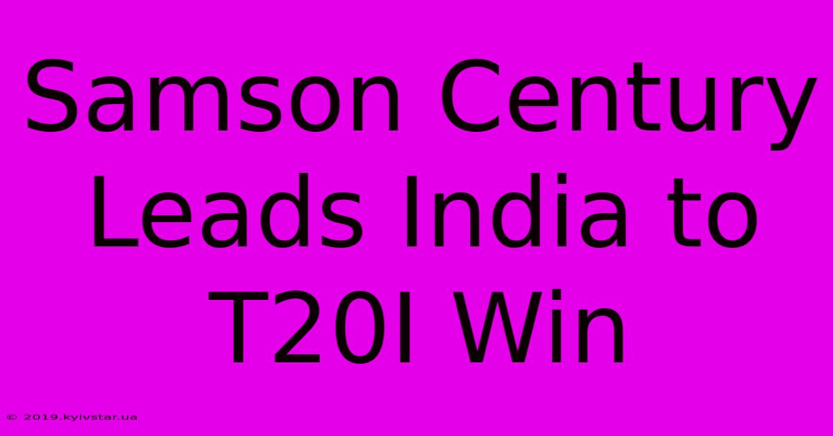 Samson Century Leads India To T20I Win