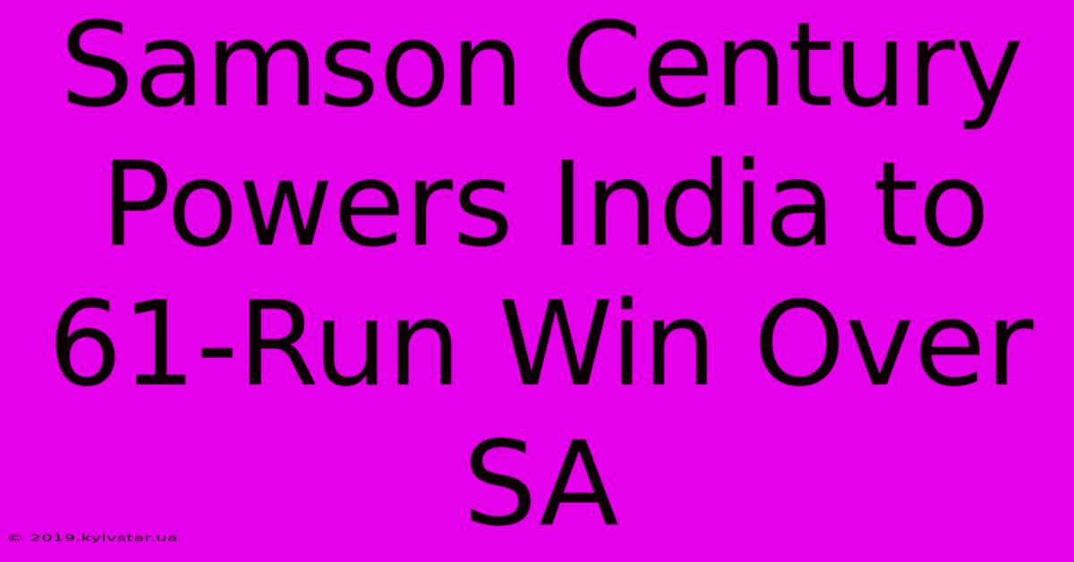 Samson Century Powers India To 61-Run Win Over SA