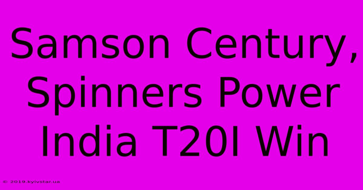 Samson Century, Spinners Power India T20I Win