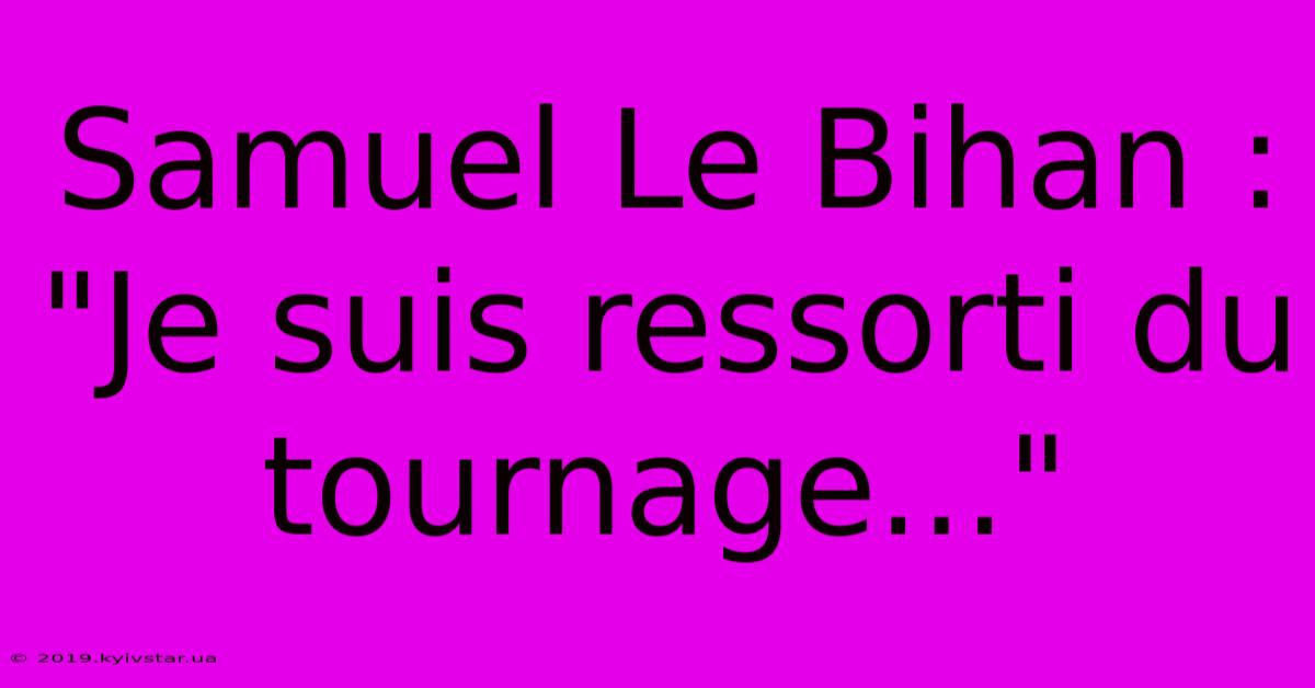 Samuel Le Bihan : 