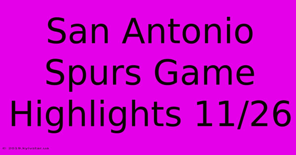 San Antonio Spurs Game Highlights 11/26