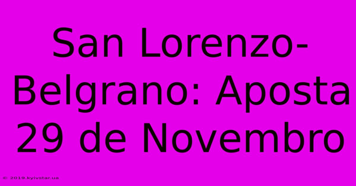 San Lorenzo-Belgrano: Aposta 29 De Novembro