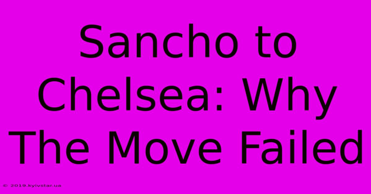 Sancho To Chelsea: Why The Move Failed