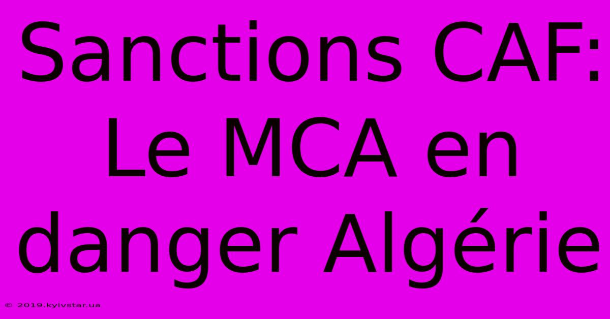 Sanctions CAF: Le MCA En Danger Algérie