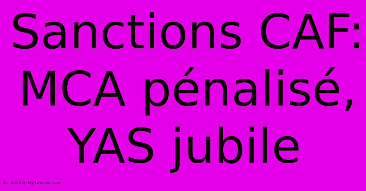 Sanctions CAF: MCA Pénalisé, YAS Jubile