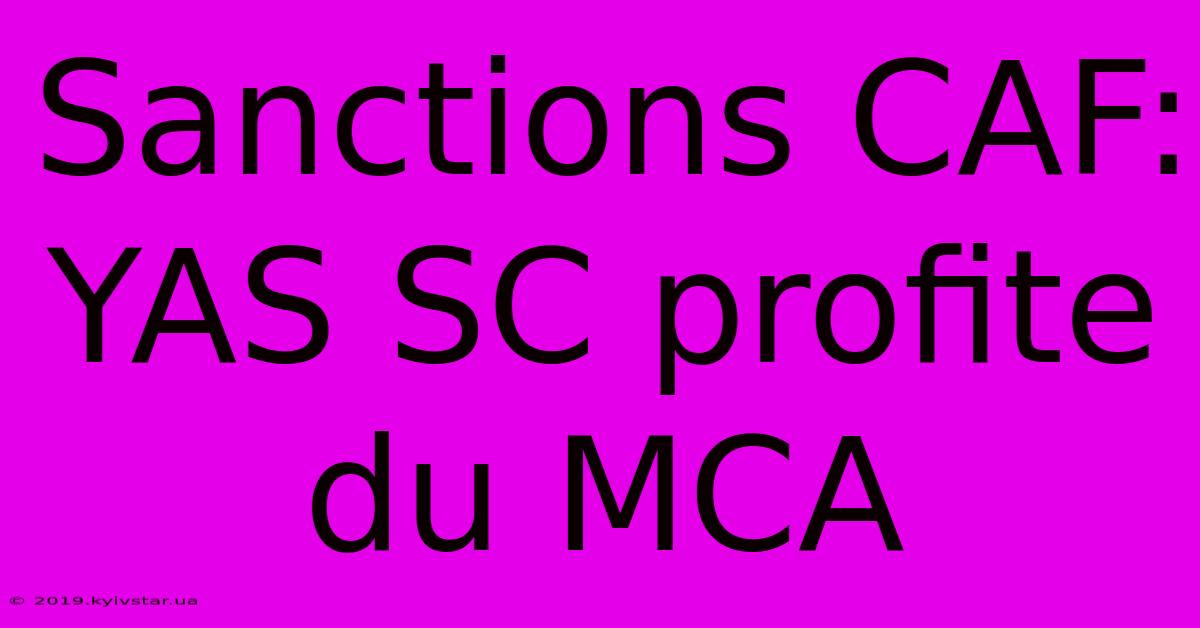 Sanctions CAF: YAS SC Profite Du MCA