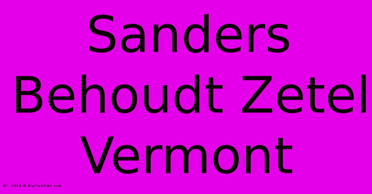 Sanders Behoudt Zetel Vermont