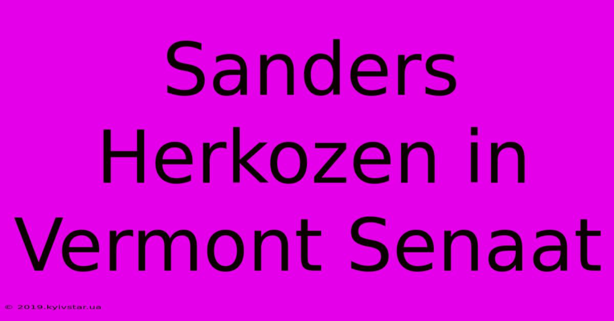 Sanders Herkozen In Vermont Senaat 