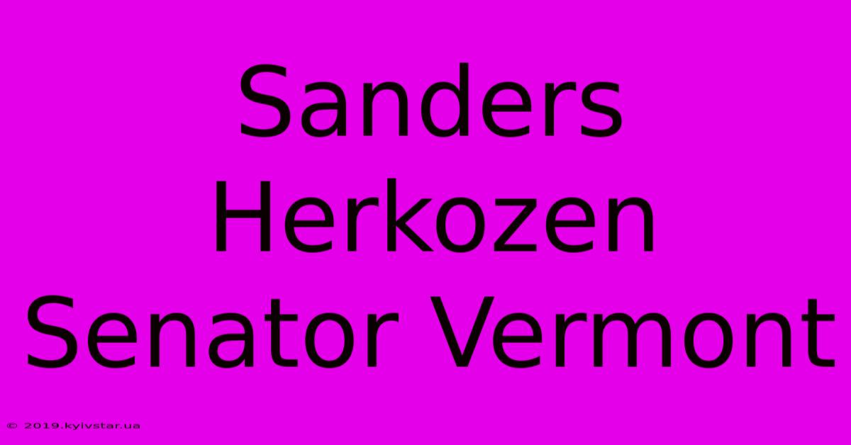 Sanders Herkozen Senator Vermont