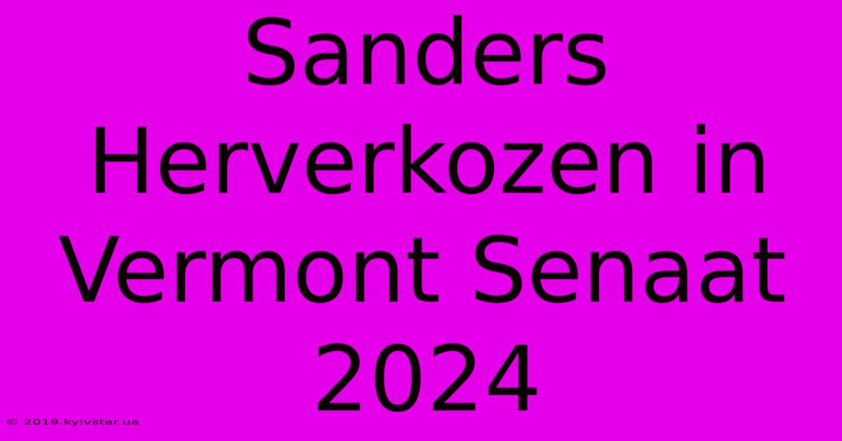 Sanders Herverkozen In Vermont Senaat 2024