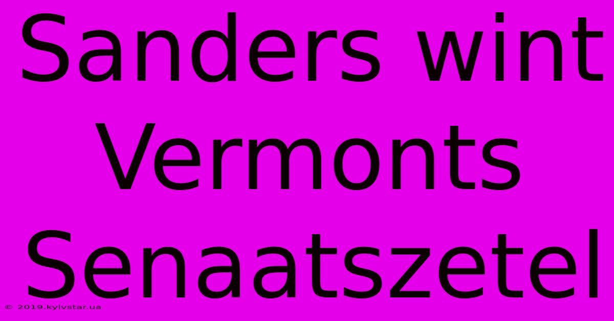 Sanders Wint Vermonts Senaatszetel 